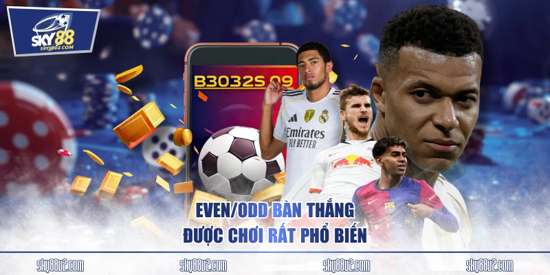 Even/Odd bàn thắng được chơi rất phổ biến