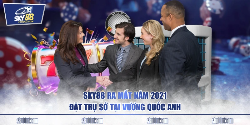 SKY88 ra mắt năm 2021 đặt trụ sở tại Vương quốc Anh